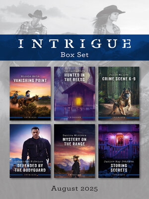 cover image of Intrigue Box Set August 2025/Vanishing Point/Hunted In the Reeds/Defended by the Bodyguard/Storing Secrets/Crime Scene K-9/Mystery On the Range